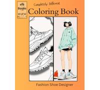 Completely Different Coloring Book Series: Fashion Shoe Designer