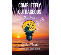 Completely Outrageous: (But True)