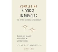 Completing A Course In Miracles Volume 2: Daily Support for the year-long curriculum