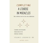 Completing A Course In Miracles Volume 3: Daily Support for the Year-Long Curriculum