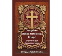 Completo Biblia Ortodoxa Etíope: Desvelando los libros apócrifos y las tradiciones sagradas de la fe antigua