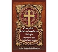 Completo Biblia Ortodoxa Etíope: Desvelando los libros apócrifos y las tradiciones sagradas de la fe antigua