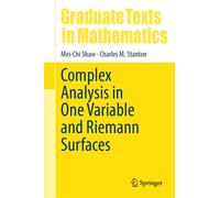 Complex Analysis in One Variable and Riemann Surfaces: 305-Shaw, Mei-Chi-Coperti