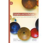 Complex and Archetype: Exploring the Forces Which Animate Our Lives