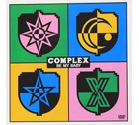 Complex - Be My Baby [Edizione: Giappone]