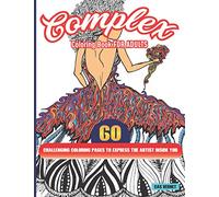 Complex Coloring Book for Adults: 60 challenging coloring pages to express the artist inside you. Multiple subjects for your complete enjoyment!