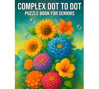 Complex Dot to Dot Puzzle Book for Seniors: Challenging Large Print Puzzles Focus-Boosting Visual Games Featuring Animals, Landscapes & Familiar Objects