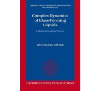 Complex Dynamics of Glass-Forming Liquids: A Mode-Coupling Theory (International Series Of Monographs On Physics): 143