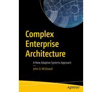 Complex Enterprise Architecture: A New Adaptive Systems Approach
