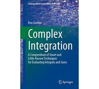 Complex Integration: A Compendium of Smart and Little-Known Techniques for Evaluating Integrals and Sums
