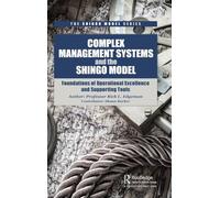 Complex Management Systems and the Shingo Model: Foundations of Operational Excellence and Supporting Tools