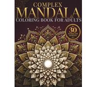 Complex Mandala Coloring Book for Adults: Highly Detailed Designs for Deep Focus, Precision & Creative Flow