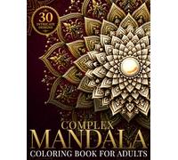 Complex Mandala Coloring Book for Adults: Intricate Patterns for Deep Focus, Stress Relief & Creative Calm