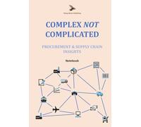 Complex Not Complicated: Procurement & Supply Chain Insights: Notebook
