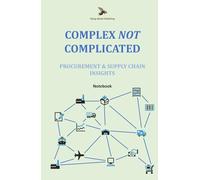 Complex Not Complicated: Procurement & Supply Chain Insights: Notebook