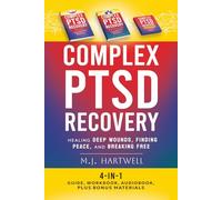 Complex PTSD Recovery Book (4-in-1): Complete Guide with Audio Resources, Workbook, Casebook & Mind-Body Exercises: Healing Deep Wounds, Finding Peace, and Breaking Free