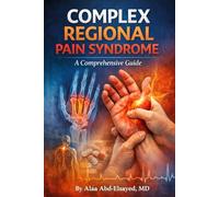 COMPLEX REGIONAL PAIN SYNDROME: A COMPREHENSIVE GUIDE