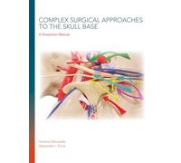 Complex Surgical Approaches to the Skull Base: A Dissection Manual