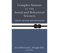 Complex Systems in the Social and Behavioral Sciences: Theory, Method and Application