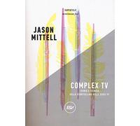 Complex TV. Teoria e tecnica dello storytelling delle serie tv