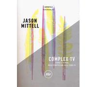 Complex TV. Teoria e tecnica dello storytelling delle serie tv