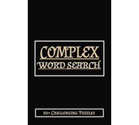 Complex Word Search: Word Searches with Easy to Read Print about Intellectual, Complex, Abstract, and More | 6x9 inches, 110 pages | 50+ Puzzles...Gift for Vacations, Holidays, and Free Times
