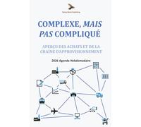 Complexe, Mais Pas Compliqué: Aperçu des achats et de la chaîne d'approvisionnement: 2026 Agenda Hebdomadaire