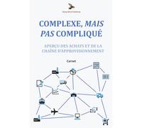 Complexe, Mais Pas Compliqué: Aperçu des achats et de la chaîne d'approvisionnement: Carnet