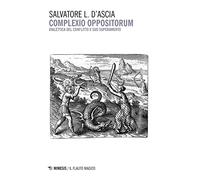 Complexio oppositorum. Dialettica del conflitto e suo superamento