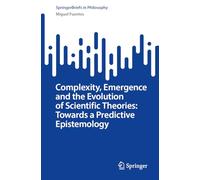 Complexity, Emergence and the Evolution of Scientific Theories: Towards a Predictive Epistemology