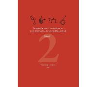 Complexity, Entropy & the Physics of Information (Volume II) (Copertina rigida)
