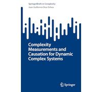 Complexity Measurements and Causation for Dynamic Complex Systems