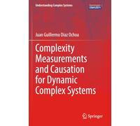 Complexity Measurements and Causation for Dynamic Complex Systems