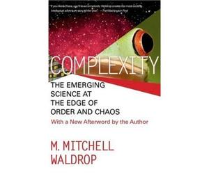 [( Complexity: The Emerging Science at the Edge of Order and Chaos )] [by: M.M. Waldrop] [Sep-1993]