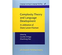 Complexity Theory and Language Development: In Celebration of Diane Larsen-Freeman: 48