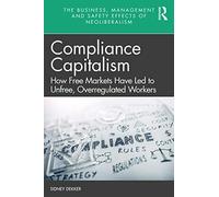 Compliance Capitalism: How Free Markets Have Led to Unfree, Overregulated Workers