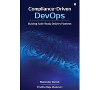 Compliance-Driven DevOps: Building Audit-Ready Delivery Pipelines