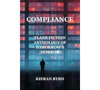 Compliance: Flash Fiction Anthology of Tomorrow's Horror
