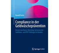 Compliance in der Geldwäscheprävention: Einsatz von Name-Matching-Systemen bei Sanktions- und PEP-Prüfungen in Banken
