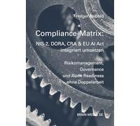 Compliance-Matrix: NIS-2, DORA, CRA & EU AI Act integriert umsetzen