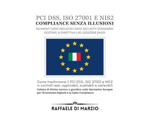 Compliance senza illusioni: Come trasformare il PCI DSS, ISO 27001 e NIS2 in controlli reali, applicabili, auditabili e sostenibili