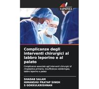 Complicanze degli interventi chirurgici al labbro leporino e al palato: Complicanze associate agli interventi chirurgici di rinoplastica primaria, insufficienza velofaringea, labbro leporino e palato