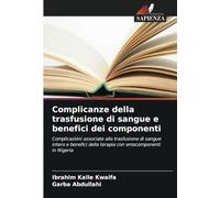 Complicanze della trasfusione di sangue e benefici dei componenti: Complicazioni associate alla trasfusione di sangue intero e benefici della terapia con emocomponenti in Nigeria