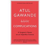 Complications: A Surgeon's Notes on an Imperfect Science [Lingua inglese]