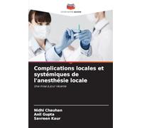 Complications locales et systémiques de l'anesthésie locale: Une mise à jour récente