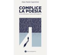 Complice la poesia. La forza delle parole, il potere dell'immaginario