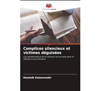 Complices silencieux et victimes déguisées: Les représentations de la violence structurelle dans la littérature sud-africaine