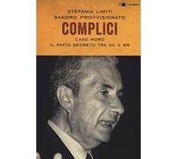 Complici. Caso Moro. Il patto segreto tra Dc e Br