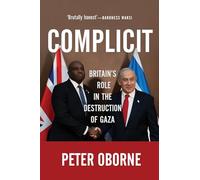 Complicit: Britain's Role in the Destruction of Gaza