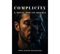 Complicity: A Thriller and Its Dark Mirror